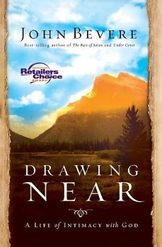 Drawing Near: A Life of Intimacy with God - John Bevere
