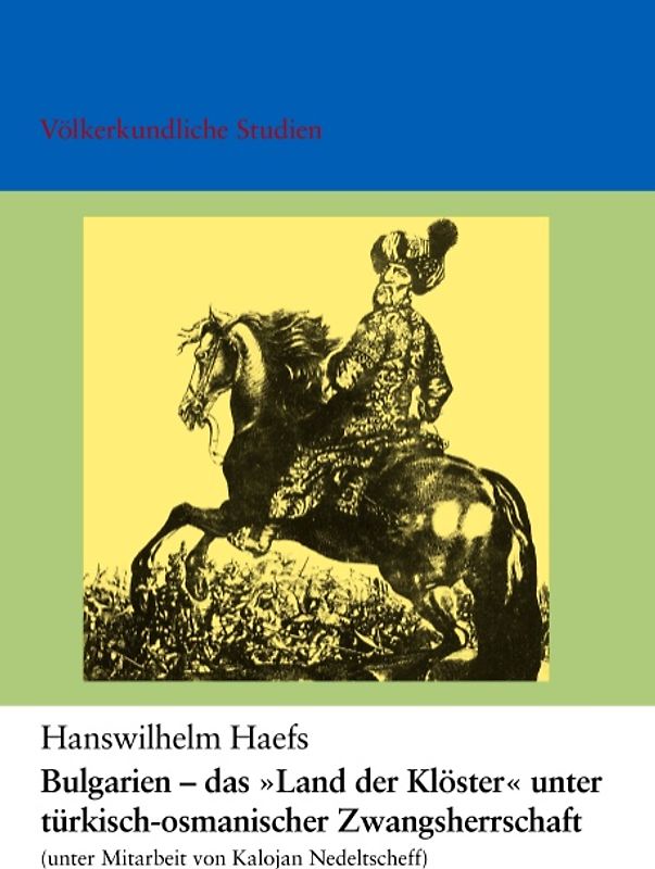 Bulgarien. Das "Land der Klöster" unter türkisch-osmanischer Zwangsherrschaft unter Mitarbeit von Kalojan Nedeltscheff