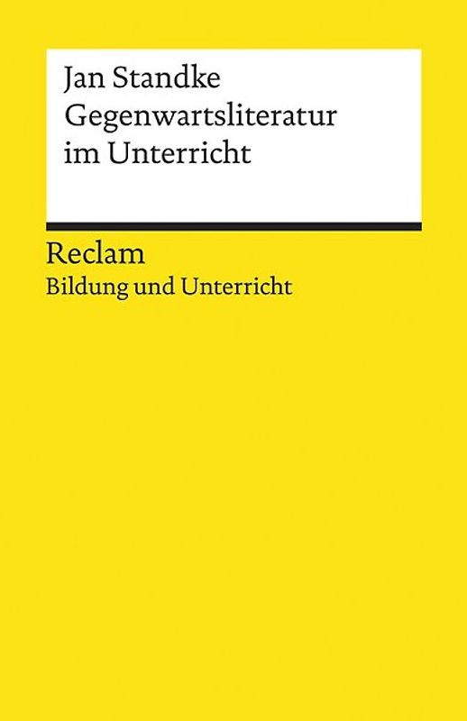 Gegenwartsliteratur im Unterricht. [Bildung und Unterricht]