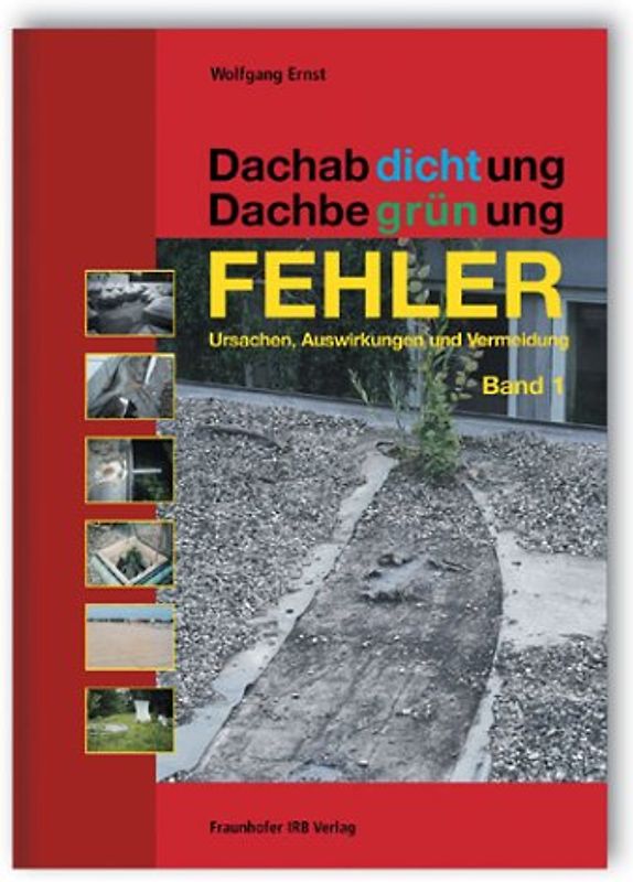 Dachabdichtung - Dachbegrünung. FEHLER - Ursachen, Auswirkungen und Vermeidung