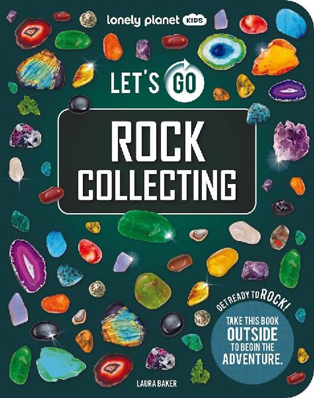 Lonely Planet Kids Let's Go Rock Collecting