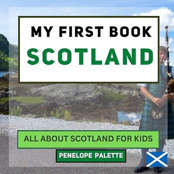 My First Book - Scotland: All About Scotland For Kids