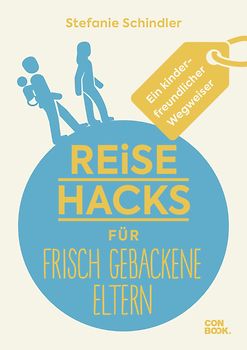 Reise-Hacks für frischgebackene Eltern