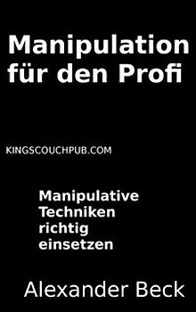 Manipulation für den Profi. Manipulative Techniken richtig einsetzen