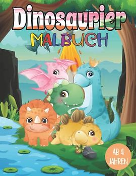 Dinosaurier Malbuch ab 4 Jahren: Lustige und niedliche Dino-Motive zum Ausmalen und Kritzeln für Kinder