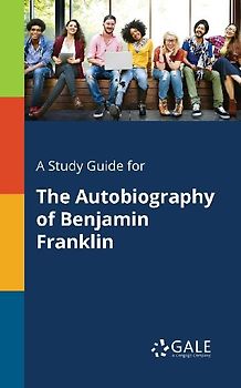 A Study Guide for The Autobiography of Benjamin Franklin
