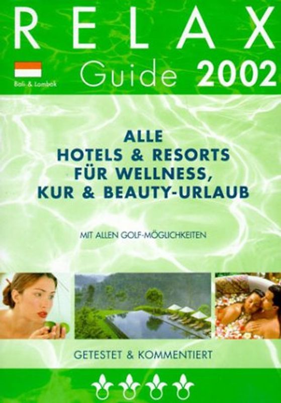 RELAX Guide 2002 Bali & Lombok. Alle Hotels für Wellnes, Kur & Beauty-Urlaub. Getestet und kommentiert. Mit allen Golfmöglichkeiten