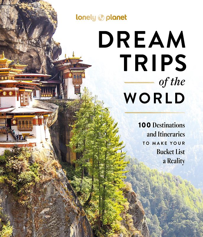 Lonely Planet Dream Trips of the World