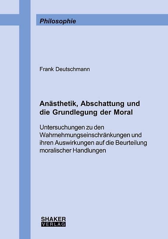 Anästhetik, Abschattung und die Grundlegung der Moral