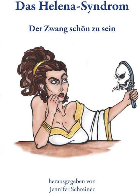 Das Helena-Syndrom - Der Zwang schön zu sein