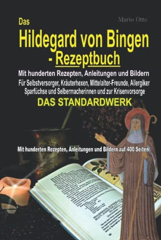 Das Hildegard von Bingen-Rezeptbuch - Mit hunderten Rezepten, Anleitungen und Bildern auf 400 Seiten: DAS STANDARDWERK -