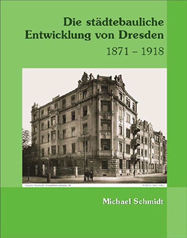 Die städtebauliche Entwicklung von Dresden 1871-1918