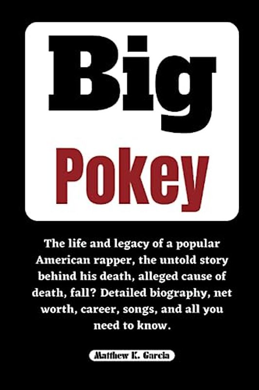 BIG POKEY: The life and legacy of a popular American rapper, the untold story behind his death, alleged cause of death, fall? Detailed biography, net ... THE STORIES SHAPING OUR TIME, Band 56)