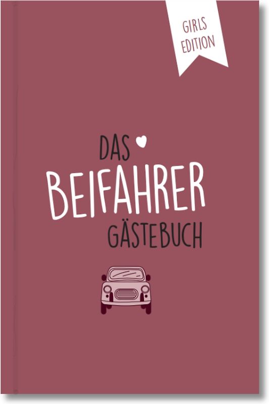 Beifahrer-Gästebuch zum 18. Geburtstag - Girls Edition - Kreatives Auto-Gästebuch für Fahranfänger, Führerschein & Neues Auto