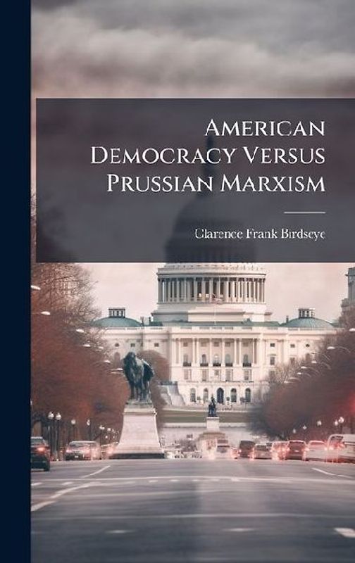 American Democracy Versus Prussian Marxism