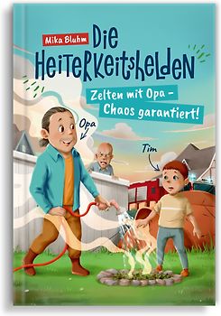 Die Heiterkeitshelden: Zelten mit Opa - Chaos garantiert! Lustiges Kinderbuch ab 6 Jahren | Spaß für die ganze Familie (Band 2)