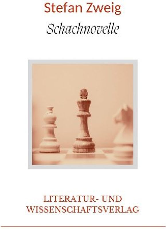 Stefan Zweig: Schachnovelle. Vollständige Neuausgabe