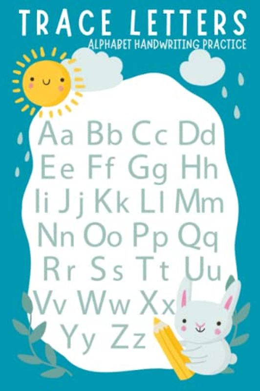Trace Letters - Alphabet Handwriting Practice workbook for kids: Preschool writing dark turquoise Workbook, trace numbers, coloring, Kindergarten and Kids Ages 3-5, (Preschool & Kindergarten)