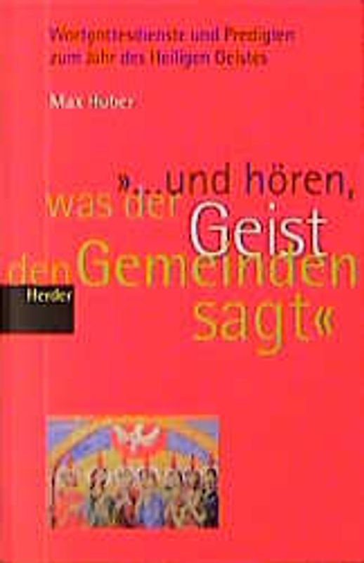 Und hören, was der Geist den Gemeinden sagt. Wortgottesdienste und Predigten zum Jahr des Heiligen Geistes