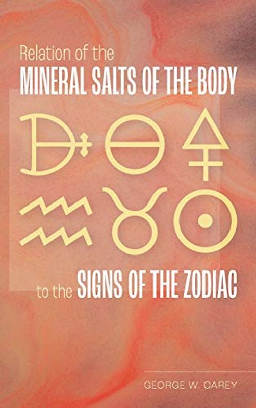 Relation of the Mineral Salts of the Body to the Signs of the Zodiac