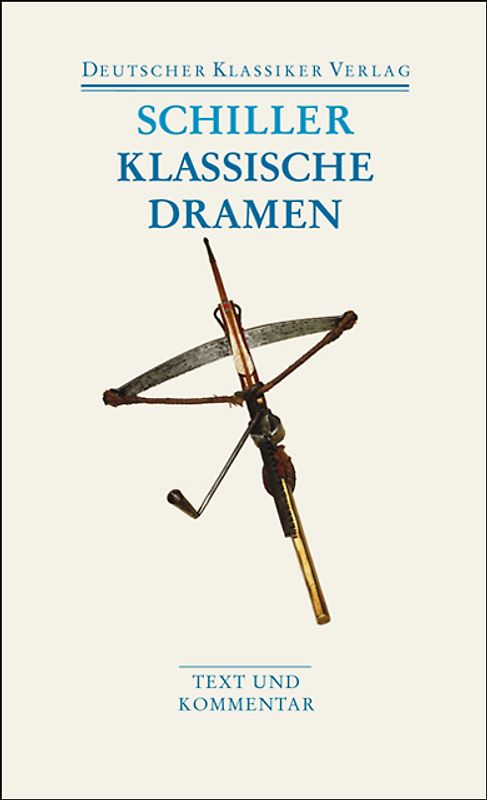 Klassische Dramen: Maria Stuart / Jungfrau von Orleans / Wilhelm Tell