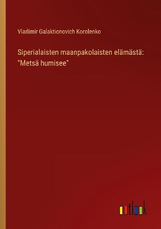 Siperialaisten maanpakolaisten elämästä: "Metsä humisee"