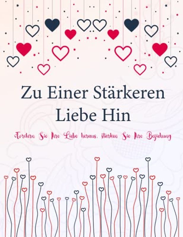 Zu Einer Stärkeren Liebe Hin: Herausforderungen und Aktivitäten für Paare