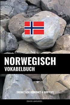 Norwegisch Vokabelbuch: Thematisch Gruppiert & Sortiert