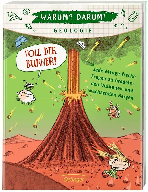 Warum? Darum! Geologie. Voll der Burner! Jede Menge freche Fragen zu brodelnden Vulkanen und wachsenden Bergen