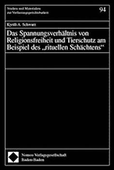 Das Spannungsverhältnis von Religionsfreiheit und Tierschutz am Beispiel des "rituellen Schächtens"