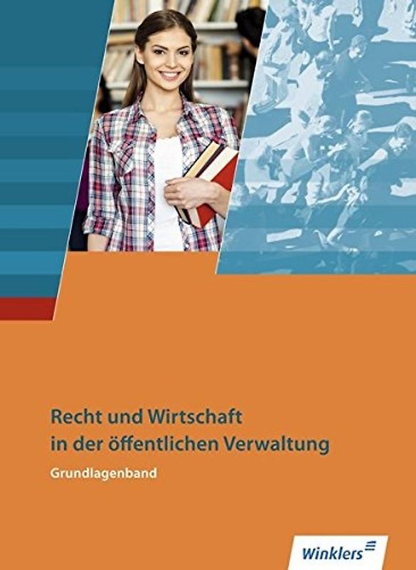 Ausbildung in der öffentlichen Verwaltung. Recht und Wirtschaft / Rechnungswesen / Recht und Wirtschaft: Grundlagenband