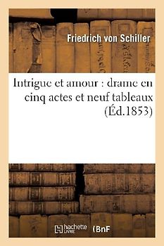 Intrigue Et Amour: Drame En Cinq Actes Et Neuf Tableaux