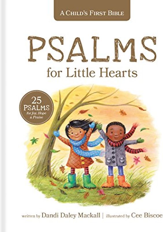 A Child's First Bible: Psalms for Little Hearts: 25 Psalms for Joy, Hope and Praise