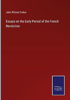 Essays on the Early Period of the French Revolution