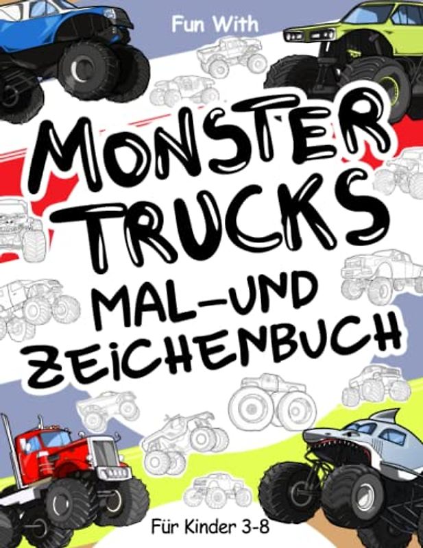 Monster Trucks | Mal- und Zeichenbuch für Kinder von 3-8 Jahren: Spaß beim Ausmalen von Monstertrucks und Zeichnen der Räder dieser stark ... Activity Workbook für Kleinkinder & Kinder