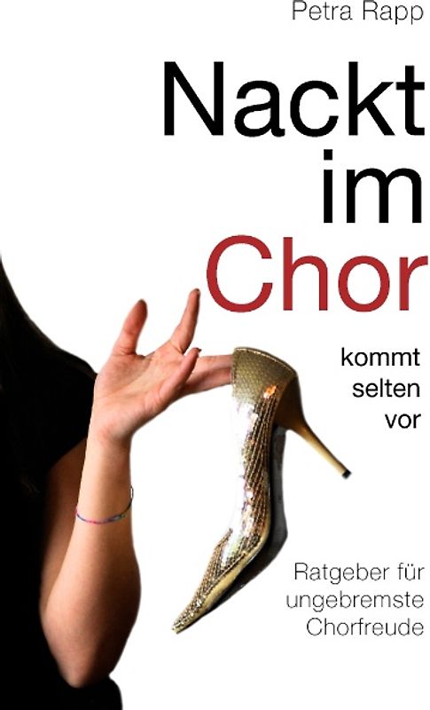 Nackt im Chor - kommt selten vor. Ratgeber für ungebremste Chorfreude