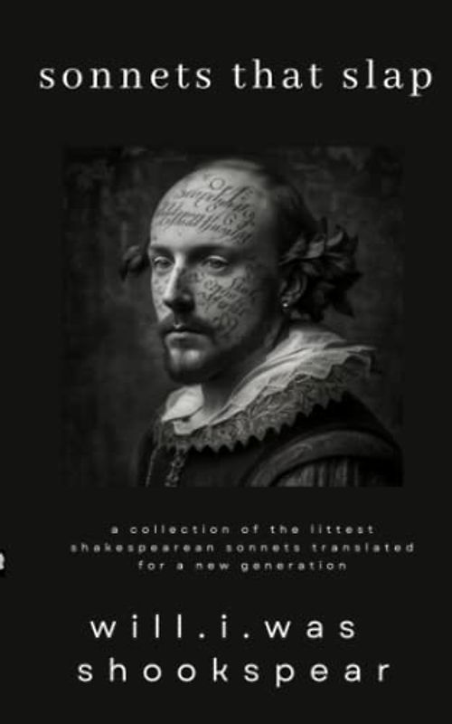 sonnets that slap: a collection of the littest shakespearean sonnets translated for a new generation