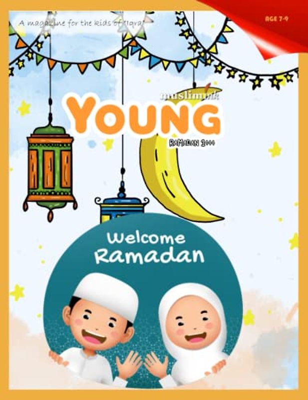 Welcome Ramadan for Ages 7-9 | Islamic books for kids | Young Muslim Ink (Young Muslim Ink Magazine)