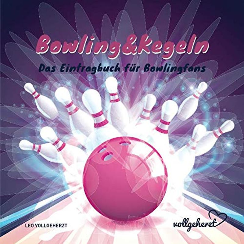 vollgeherzt: Bowling&Kegeln: Das Eintragbuch für Bowlingfans