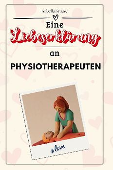 Eine Liebeserklärung an Physiotherapeuten