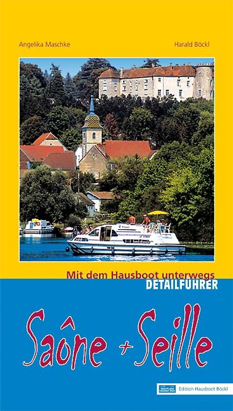 Saône und Seille: Mit dem Hausboot unterwegs. Detailführer
