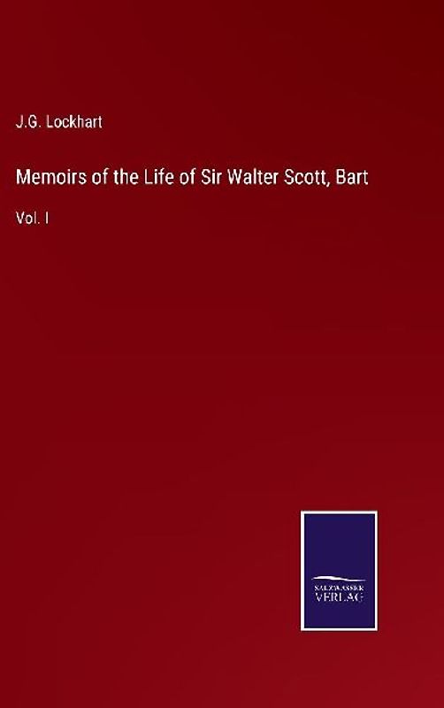 Memoirs of the Life of Sir Walter Scott, Bart