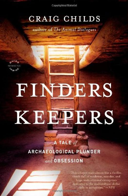 Finders Keepers: A Tale of Archaeological Plunder and Obsession