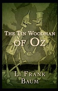The Tin Woodman of Oz Annotated