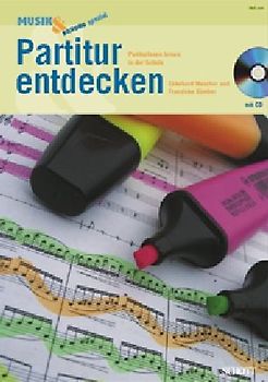 Partitur entdecken. Partiturlesen lernen in der Schule. Ausgabe mit CD.