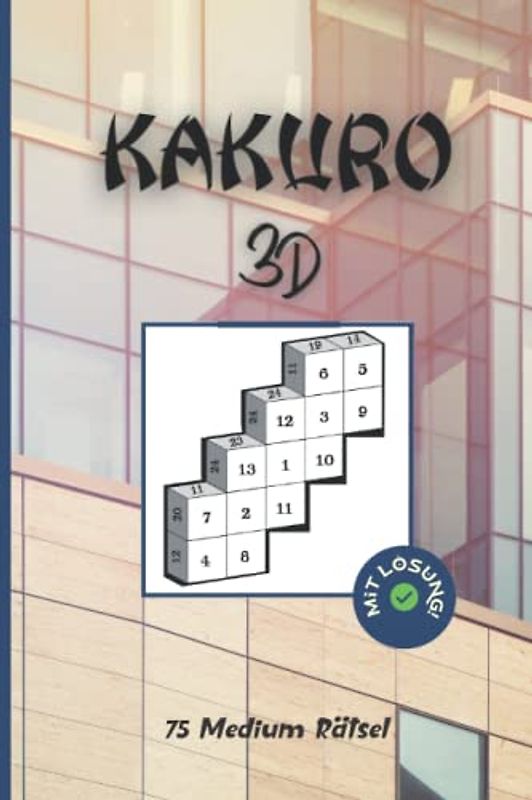 Kakuro 3D: 75 Medium Rätsel für Kinder ab 8 Jahren