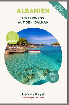 ALBANIEN - Unterwegs auf dem Balkan: (Innenteil in schw./w.) Du musst mal wieder raus? Komplette Wohnmobil-Rundreise-Tourplanung! Tips zur ... Sehenswürdigkeiten, zahlreiche Bilder