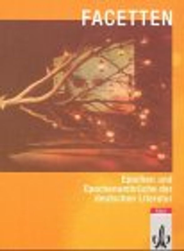 Facetten. Lese- und Arbeitsbuch für den Deutschunterricht in der Oberstufe / Epochen & Epochenumbrüche der deutschen Literatur