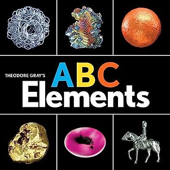 Theodore Gray's ABC Elements (Baby Elements)