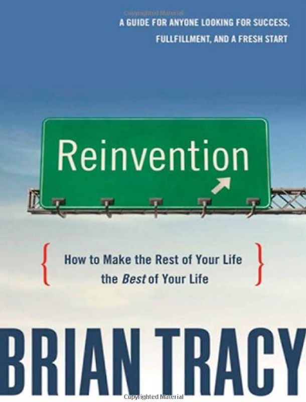 Reinvention: How to Make the Rest of Your Life the Best of Your Life